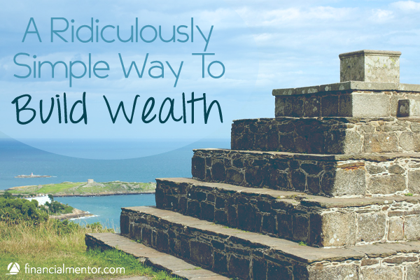 4 Simple Steps To Building financial wealth