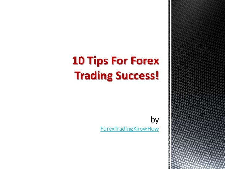 Top 10 Tips For Successful Forex Trading