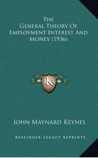 The General Theory of Employment Interest and Money