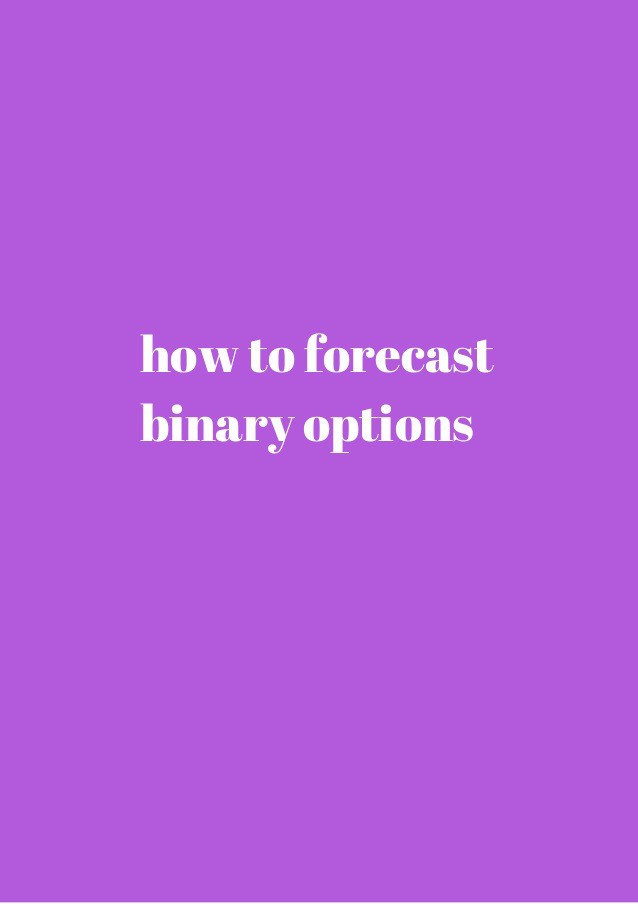 How to forecast binary options