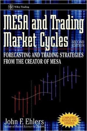 MESA and Trading Market Cycles Forecasting and Trading Strategies from the Creator of Mesa (Wiley