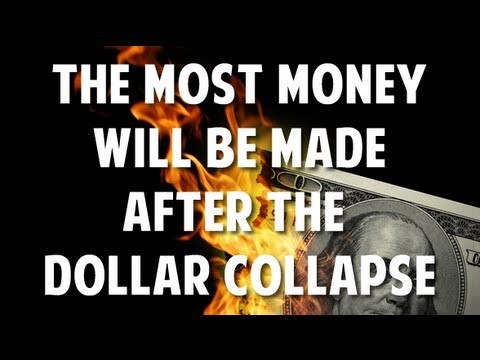 The Collapse of the Dollar and How To Profit From It