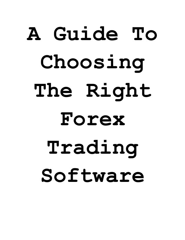 Choosing The Right Forex Software For You