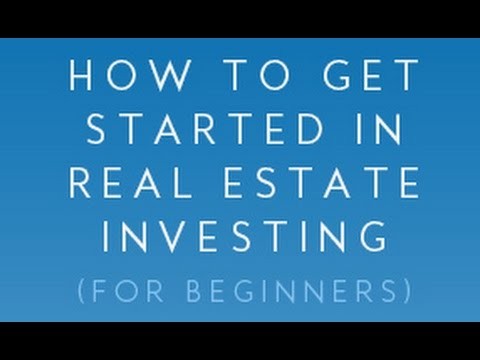 How To Get Started in Real Estate Investing