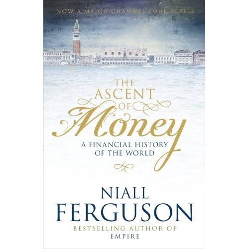 The ascent of money A financial history of the world