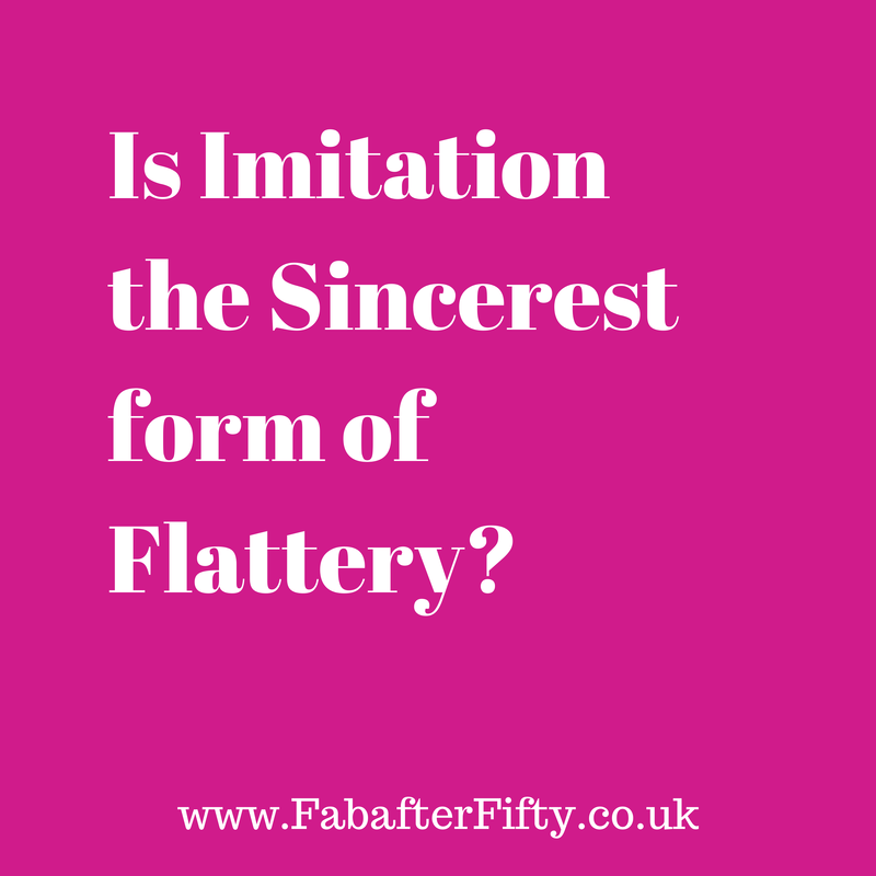 Imitation The Most Sincere Form of Flattery